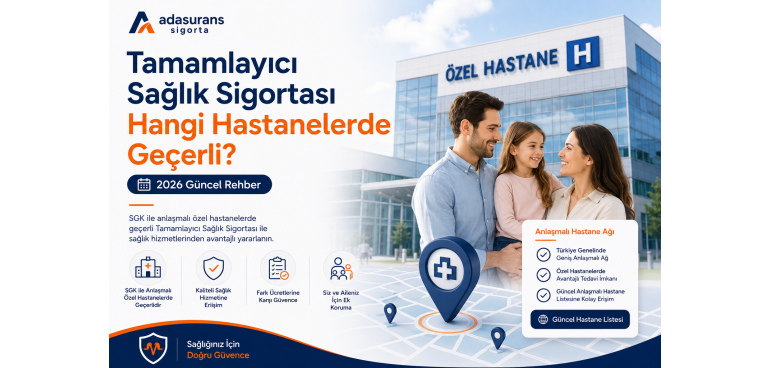 Tamamlayıcı Sağlık Sigortası Hangi Hastanelerde Geçerli? 2026 Güncel Rehber