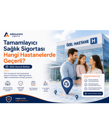 Tamamlayıcı Sağlık Sigortası Hangi Hastanelerde Geçerli? 2026 Güncel Rehber